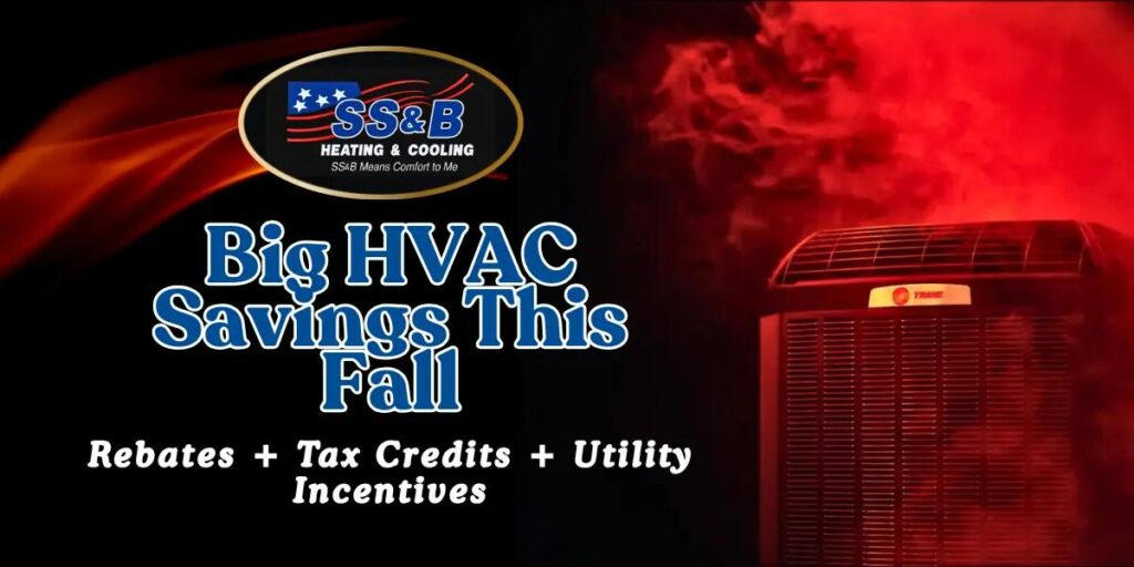 SS&B Heating & Cooling logo with Trane air conditioner and fall rebate promotion: Big HVAC Savings This Fall with rebates, tax credits, and incentives.