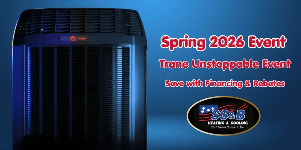 Trane outdoor air conditioner beside Spring 2026 Unstoppable Event savings text and the SS&B Heating & Cooling logo.